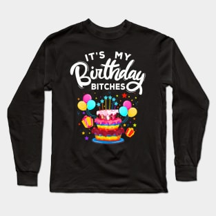 It's My Birthday Bitches LGBT Gay Lesbian Pride Long Sleeve T-Shirt